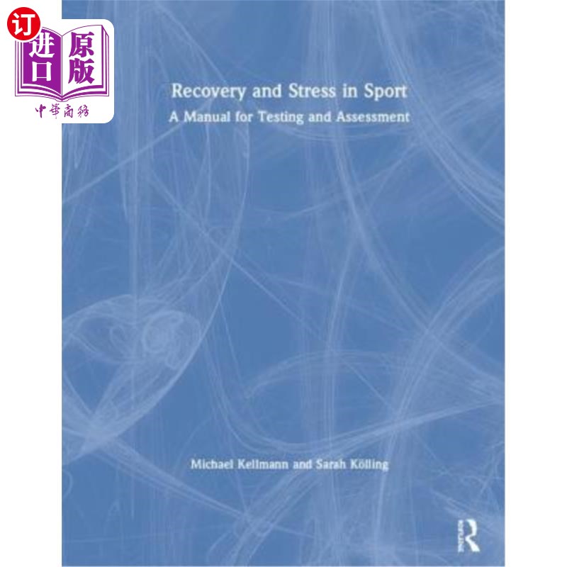海外直订Recovery and Stress in Sport: A Manual for Testing and Assessment 运动中的恢复和压力:测试和评估手册