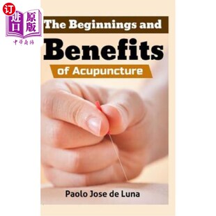 and Benefits 海外直订医药图书Acupuncture 针灸：针灸 Beginnings Acupuncture 起源和益处 The