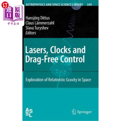 海外直订Lasers, Clocks and Drag-Free Control: Exploration of Relativistic Gravity in Spa 激光、时钟和无阻力控制：空