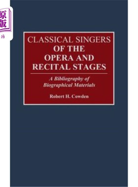 海外直订Classical Singers of the Opera and Recital Stages: A Bibliography of Biographica 歌剧和独奏舞台的古典歌手:
