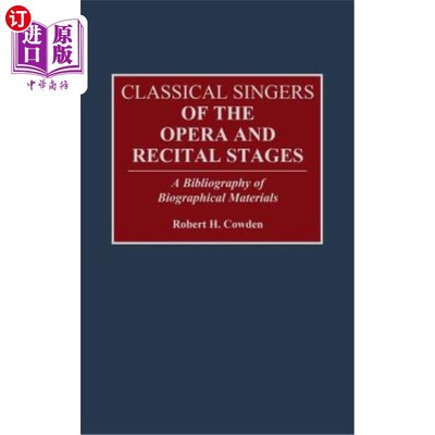 海外直订Classical Singers of the Opera and Recital Stages: A Bibliography of Biographica 歌剧和独奏舞台的古典歌手: