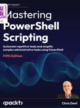 海外直订Mastering PowerShell Scripting - Fifth Edition: Automate repetitive tasks and si 掌握PowerShe