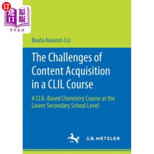 海外直订The Challenges of Content Acquisition in a CLIL Course: A CLIL-Based Chemistry C CLIL课程内容获取的挑战：一