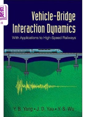 海外直订Vehicle-bridge Interaction Dynamics: With Applic... 车桥相互作用动力学:在高速铁路上的应用