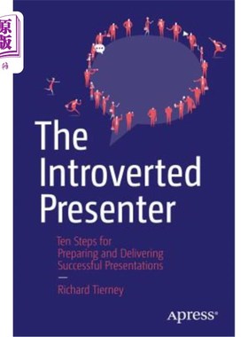 海外直订The Introverted Presenter: Ten Steps for Preparing and Delivering Successful Pre 内向的演讲者:准备和成功演
