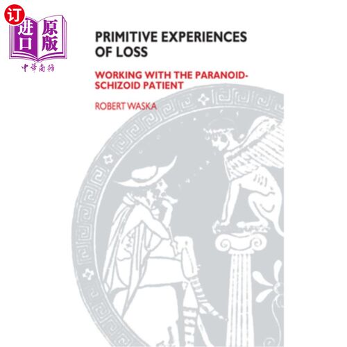 海外直订医药图书Primitive Experiences of Loss: Working with the Paranoid-Schizoid Patient 失去的原始体验:与偏执狂-