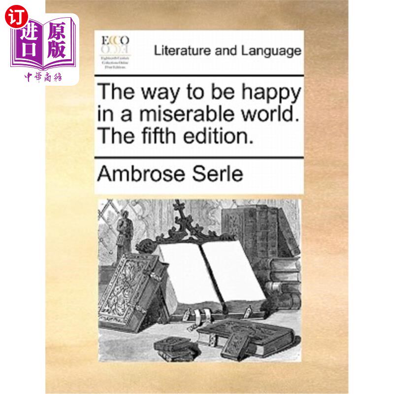 海外直订The way to be happy in a miserable world. The fifth edition. 在一个悲惨的世界里获得快乐的方法。第五版。