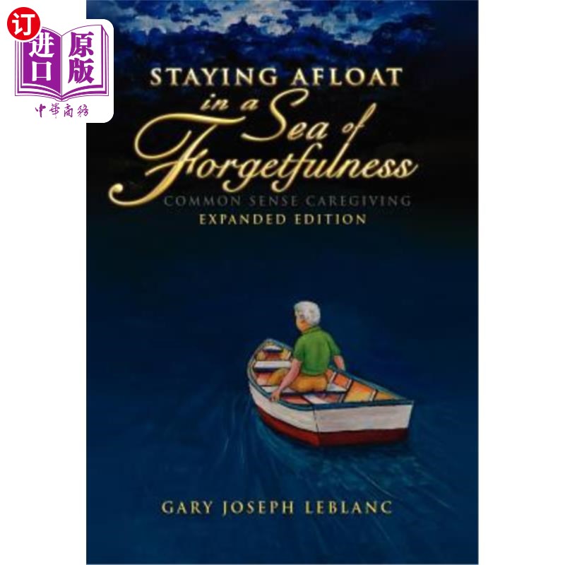 海外直订医药图书Staying Afloat in a Sea of Forgetfulness: Common Sense Caregiving Expanded Editi 在遗忘的海洋中漂浮