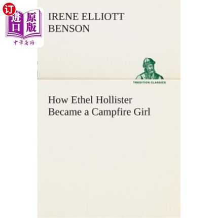 海外直订How Ethel Hollister Became a Campfire Girl 埃塞尔·霍利斯特是如何成为营火女孩的