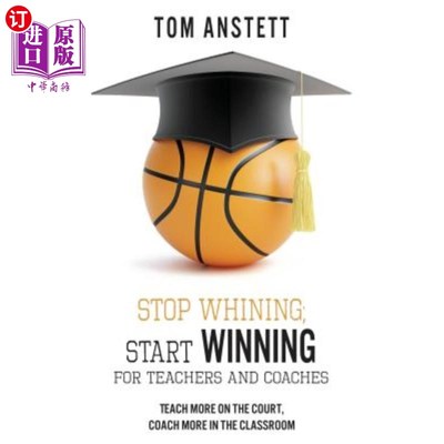 海外直订Stop Whining; Start Winning: For Teachers and Coaches 停止抱怨；开始胜利：为老师和教练