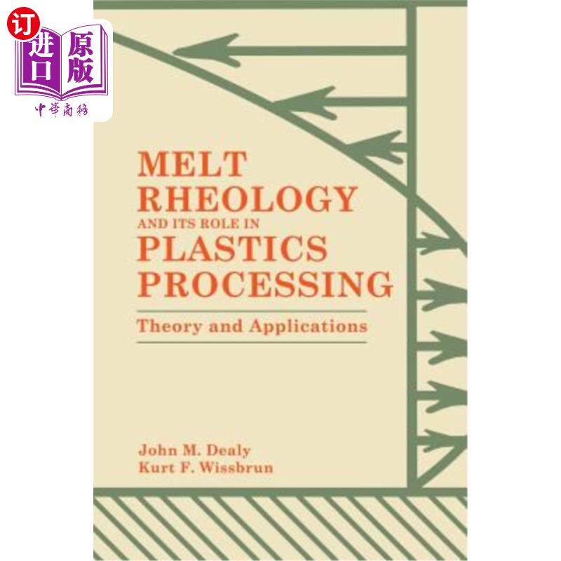 海外直订Melt Rheology and Its Role in Plastics Processing: Theory and Applications 熔融流变学及其在塑料加工中的作用