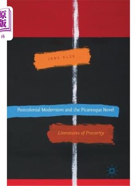 海外直订Postcolonial Modernism and the Picaresque Novel: Literatures of Precarity 后殖民现代主义与流浪汉小说:不稳定