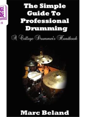 海外直订The Simple Guide To Professional Drumming: A College Drummer's Handbook 职业鼓手简易指南：大学鼓手手册
