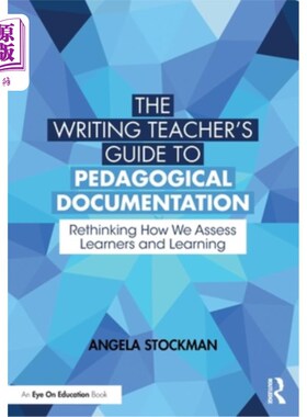 海外直订The Writing Teacher's Guide to Pedagogical Documentation: Rethinking How We Asse 教学文献写作教师指南：重新