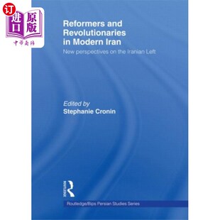 海外直订Reformers and Revolutionaries in Modern Iran 现代伊朗的改革家和革命者