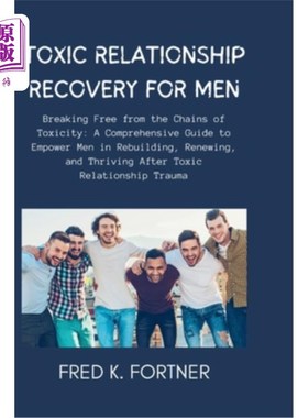 海外直订医药图书Toxic Relationship Recovery for Men: Breaking Free from the Chains of Toxicity:  男性的有毒关系恢复