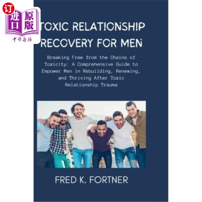 海外直订医药图书Toxic Relationship Recovery for Men: Breaking Free from the Chains of Toxicity:  男性的有毒关系恢复