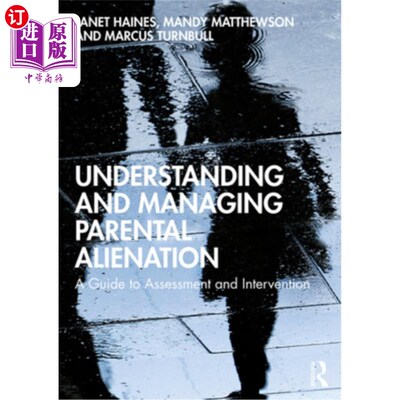 海外直订Understanding and Managing Parental Alienation: A Guide to Assessment and Interv 理解和管理父母疏离:评估和