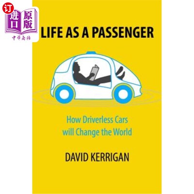 Life as a Passenger: How Driverless Cars Will Change the World 乘客生活：无人驾驶汽车将如何改变世界【中商原版】