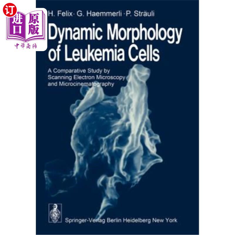 海外直订Dynamic Morphology of Leukemia Cells: A Comparative Study by Scanning Electron M 白血病细胞动态形态的扫描电