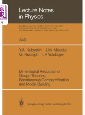 海外直订Dimensional Reduction of Gauge Theories, Spontaneous Compactification and Model  规范理论的降维、自发紧化与