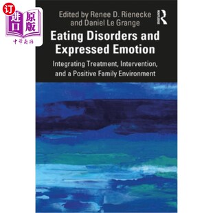 海外直订Eating Disorders and Expressed Emotion: Integrating Treatment, Intervention, and 饮食失调和表达情绪:整合治