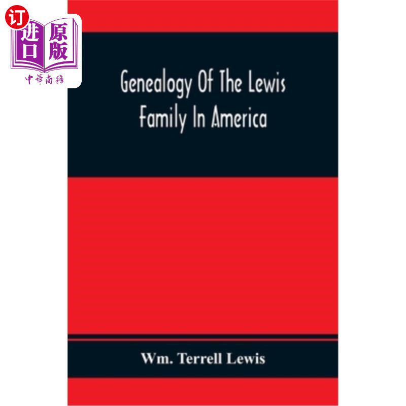 海外直订Genealogy Of The Lewis Family In America, From The Middle Of The Seventeenth Cen 美国刘易斯家族的族谱，从十