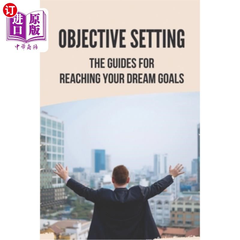 海外直订医药图书Objective Setting: The Guides For Reaching Your Dream Goals: Objective Setting E 目标设定:实现梦想
