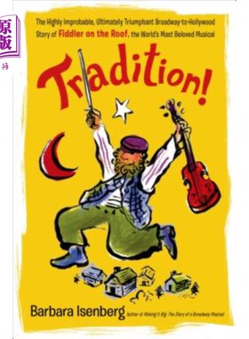 海外直订Tradition!: The Highly Improbable, Ultimately Triumphant Broadway-To-Hollywood S 传统!《屋顶上的小提琴手》