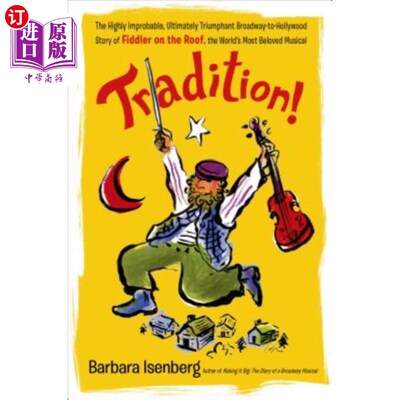 海外直订Tradition!: The Highly Improbable, Ultimately Triumphant Broadway-To-Hollywood S 传统!《屋顶上的小提琴手》
