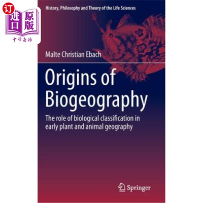 海外直订Origins of Biogeography: The Role of Biological Classification in Early Plant an 生物地理学的起源:生物分类