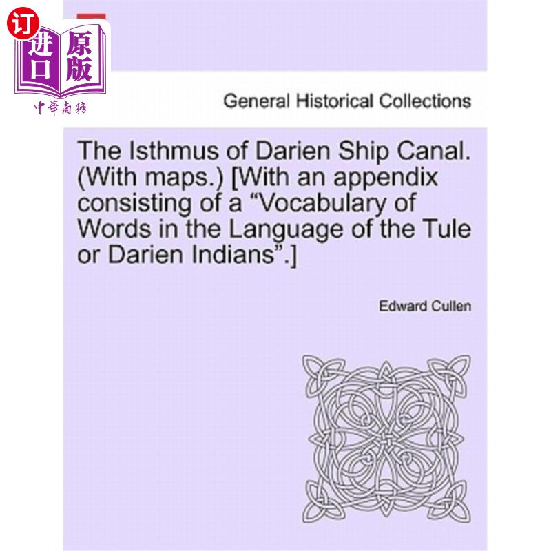 海外直订The Isthmus of Darien Ship Canal. (with Maps.) [With an Appendix Consisting of a 达里安运河的地峡。(带地图
