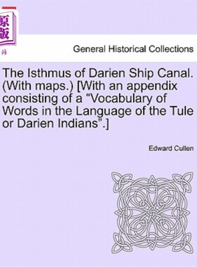 海外直订The Isthmus of Darien Ship Canal. (with Maps.) [With an Appendix Consisting of a 达里安运河的地峡。（带地图
