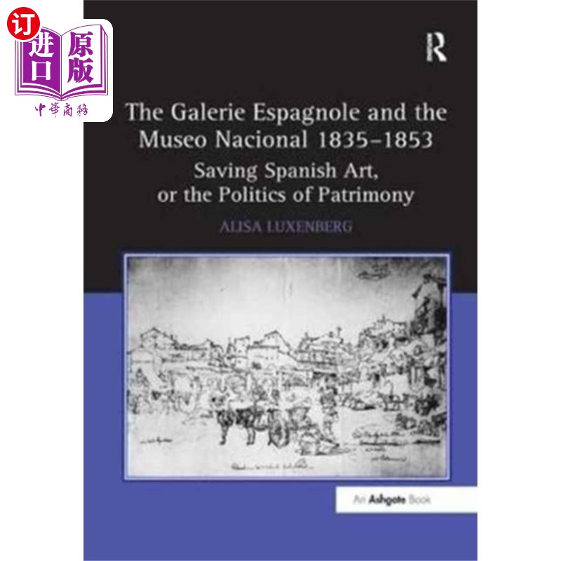 海外直订Galerie Espagnole and the Museo Nacional 1835-18... 西班牙画廊和国家博物馆1835-1853