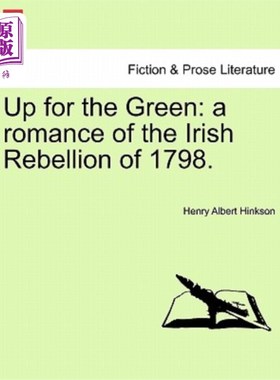 海外直订Up for the Green: A Romance of the Irish Rebellion of 1798. 《为绿色而战：1798年爱尔兰起义的传奇》。
