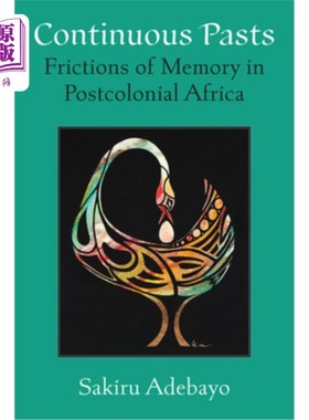 海外直订Continuous Pasts: Frictions of Memory in Postcolonial Africa 连续的过去:后殖民时期非洲记忆的摩擦