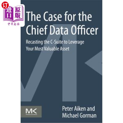 海外直订The Case for the Chief Data Officer: Recasting the C-Suite to Leverage Your Most 首席数据官的理由是：重铸C