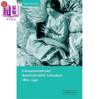 海外直订Consumerism and American Girls' Literature, 1860-1940 消费主义与美国女孩文学，1860年，1940年