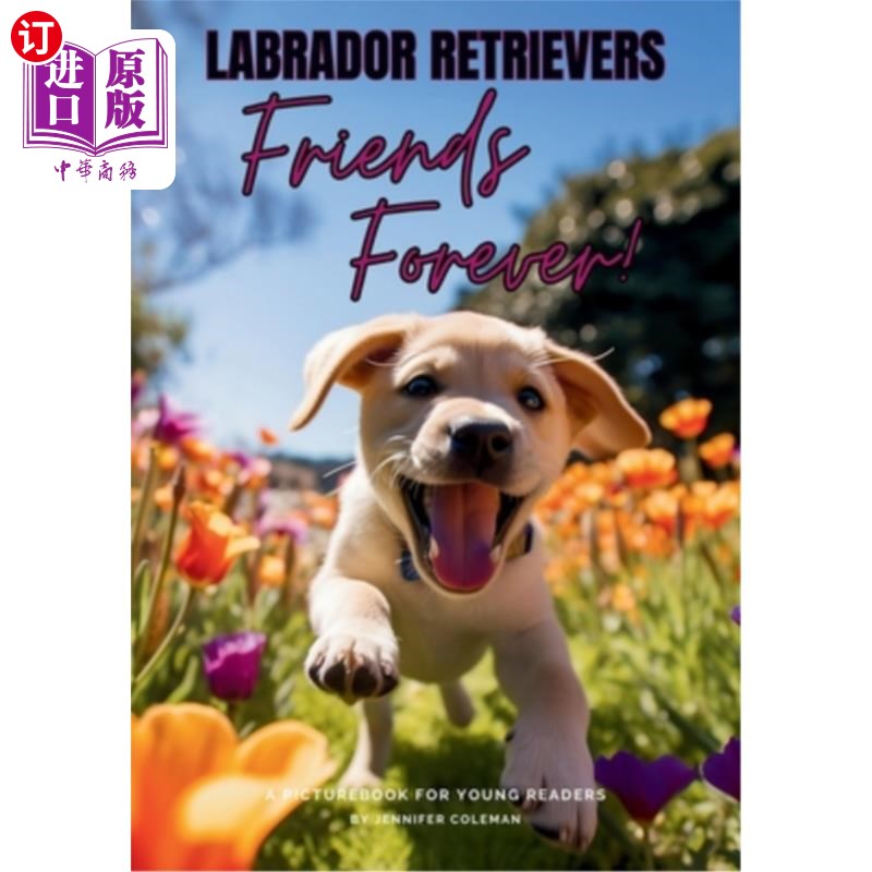 海外直订Labrador Retrievers Friends Forever: A Picturebook for Young Readers 拉布拉多猎犬永远的朋友：一本给年轻读者
