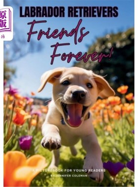 海外直订Labrador Retrievers Friends Forever: A Picturebook for Young Readers 拉布拉多猎犬永远的朋友：一本给年轻读者
