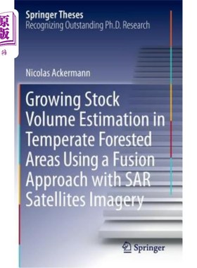海外直订Growing Stock Volume Estimation in Temperate Forested Areas Using a Fusion Appro 利用Sar卫星图像的融合方法