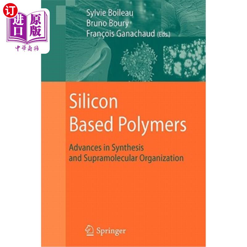 海外直订Silicon Based Polymers: Advances in Synthesis and Supramolecular Organization 硅基聚合物:合成与超分子组织研