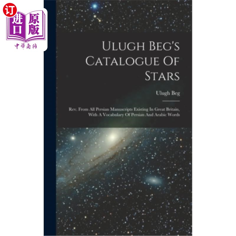 海外直订Ulugh Beg's Catalogue Of Stars: Rev. From All Persian Manuscripts Existing In Gr Ulugh Beg的