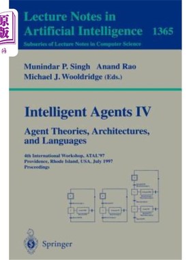 海外直订Intelligent Agents IV: Agent Theories, Architectures, and Languages: 4th Interna 智能代理IV:代理理论，架构