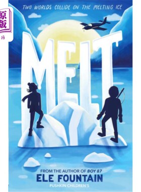 海外直订Melt: A Breathless Adventure Story of Courage and Survival in a Warming Climate 《融化:气候变暖中关于勇气和