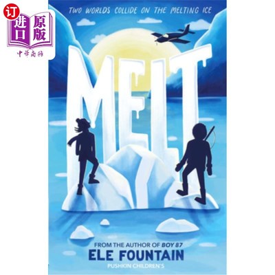 海外直订Melt: A Breathless Adventure Story of Courage and Survival in a Warming Climate 《融化:气候变暖中关于勇气和