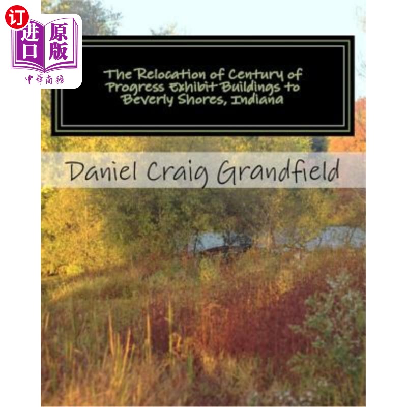 海外直订The Relocation of Century of Progress Exhibit Buildings to Beverly Shores, India 世纪进步展览大楼搬迁到印第