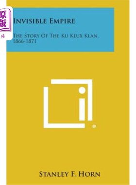 海外直订Invisible Empire: The Story of the Ku Klux Klan, 1866-1871 无形帝国：1866-1871年三K党的故事
