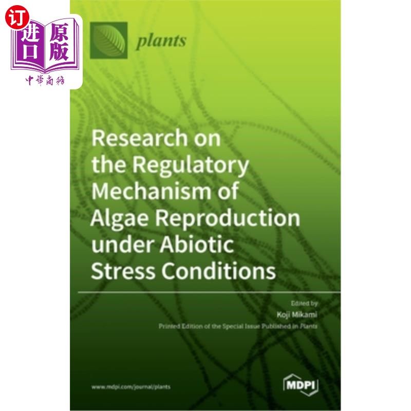 海外直订Research on the Regulatory Mechanism of Algae Reproduction under Abiotic Stress  非生物胁迫条件下藻类繁殖调