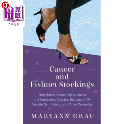 海外直订医药图书Cancer and Fishnet Stockings: How Humor Helped Me Survive A Life-threatening Dis 癌症和渔网袜：幽默